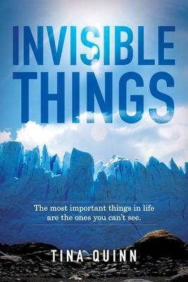 Invisible Things: The most important things in life are the ones you can't see.