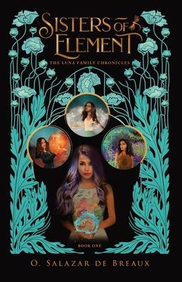 Sisters of Element: Book One of the Luna Family Chronicles