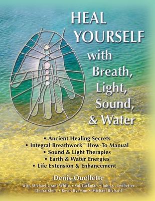 Heal Yourself with Breath, Light, Sound & Water