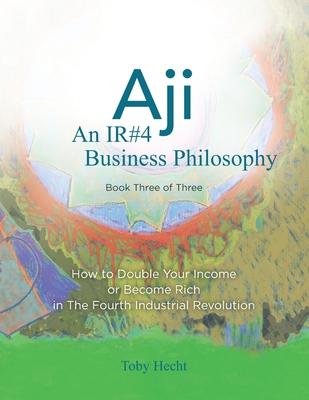 Aji: An IR#4 Business Philosophy (Book Three)