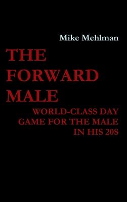 The Forward Male - World-class day game for the male in his 20s