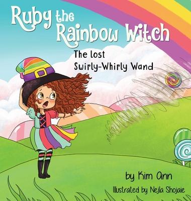 Ruby the Rainbow Witch: The Lost Swirly-Whirly Wand