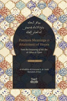 Precious Meanings and Attainment of Hopes: From the Outpourings of Sidi Abu al-Abbas al-Tijani (Jawaahir al-Ma'aani)