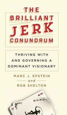 The Brilliant Jerk Conundrum: Thriving with and Governing a Dominant Visionary Subscription