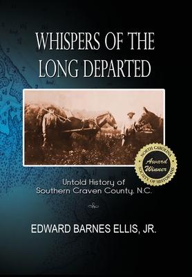 Whispers of the Long Departed: Untold History of Southern Craven County, N.C.