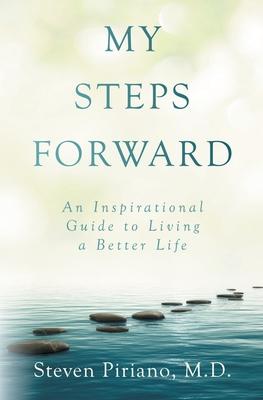 My Steps Forward: An Inspirational Guide to Living a Better Life