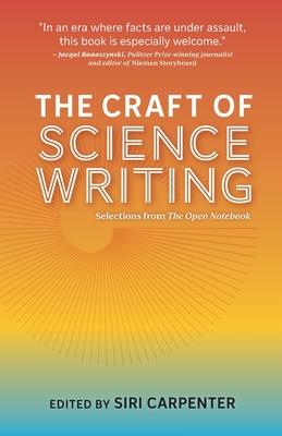 The Craft of Science Writing: Selections from The Open Notebook