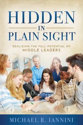 Hidden in Plain Sight: Realizing the Full Potential of Middle Leaders