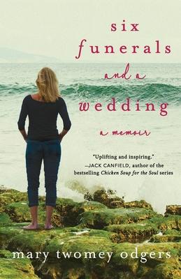 Six Funerals and a Wedding: A Memoir