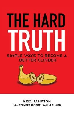 The Hard Truth: Simple Ways to Become a Better Climber