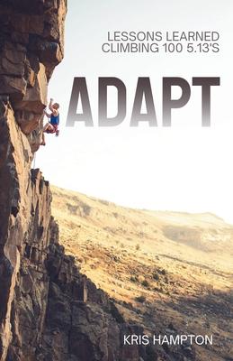 Adapt: Lessons Learned Climbing 100 5.13's Subscription