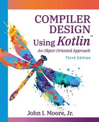 Compiler Design Using Kotlin(TM): An Object-Oriented Approach