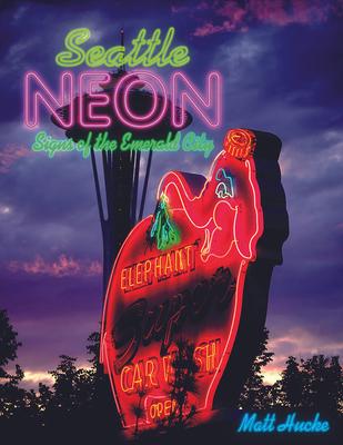 Seattle Neon: Signs of the Emerald City