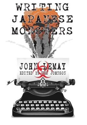 Writing Japanese Monsters: From the Files of The Big Book of Japanese Giant Monster Movies