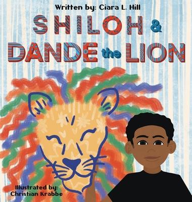 Shiloh and Dande the Lion: Embrace diversity, accept others, and courageously be yourself!