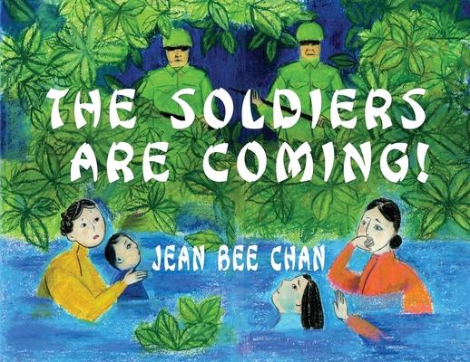 The Soldiers Are Coming!: My Early Life in a Chinese Village, 1941-1946