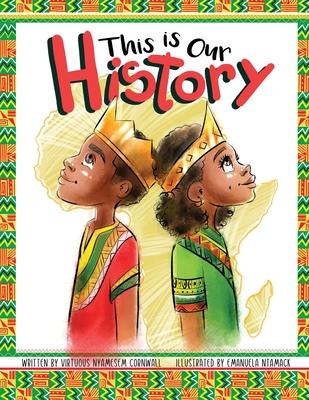 This Is Our History: An Inspirational Story about Africans & African American History, Acceptance and Courage