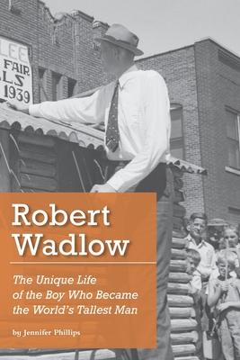 Robert Wadlow: The Unique Life of the Boy Who Became the World's Tallest Man