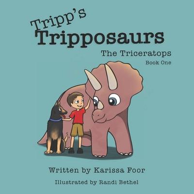 Tripp's Tripposaurs-The Triceratops Book 1: Tripp's Tripposaurs