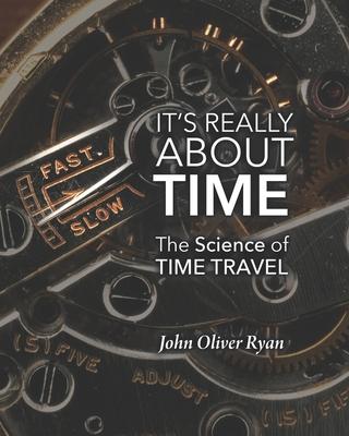 It's Really About Time: The Science of Time Travel