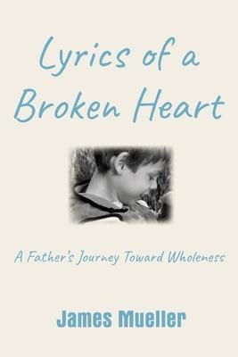 Lyrics of a Broken Heart: A Father's Journey Toward Wholeness Subscription