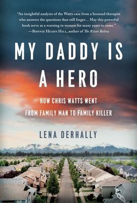 My Daddy is a Hero: How Chris Watts Went from Family Man to Family Killer