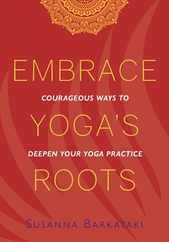 Embrace Yoga's Roots: Courageous Ways to Deepen Your Yoga Practice Subscription