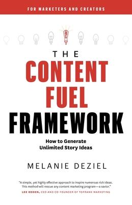 The Content Fuel Framework: How to Generate Unlimited Story Ideas (For Marketers and Creators)