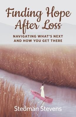 Finding Hope After Loss: Navigating What's Next and How You Get There Subscription