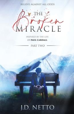 The Broken Miracle - Inspired by the Life of Paul Cardall: Part 2