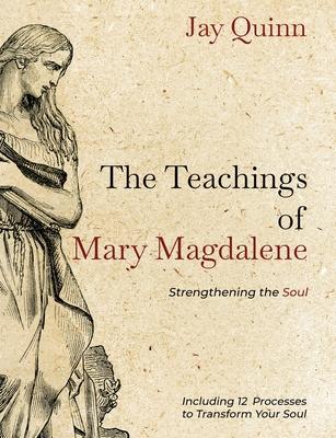 The Teachings of Mary Magdalene: Strengthening the Soul