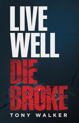 Live Well, Die Broke