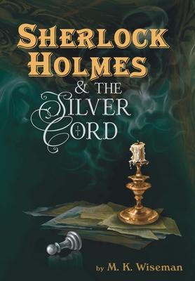 Sherlock Holmes & the Silver Cord