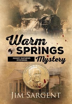 Warm Springs Mystery: A Mickey Matthews Mystery