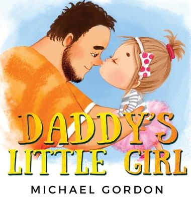 Daddy's Little Girl: Childrens book about a Cute Girl and her Superhero Dad