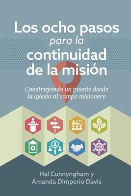 Los ocho pasos para la continuidad de la misin: Construyendo un puente desde la iglesia al campo misionero