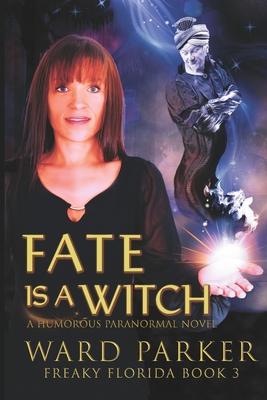 Fate Is a Witch: A humorous paranormal novel