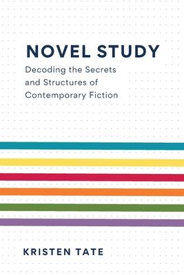 Novel Study: Decoding the Secrets and Structures of Contemporary Fiction