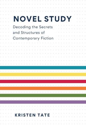 Novel Study: Decoding the Secrets and Structures of Contemporary Fiction