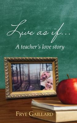 Live As If: A teacher's love story