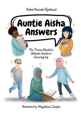 Auntie Aisha Answers: The Muslim Tween's Ultimate Guide to Growing Up