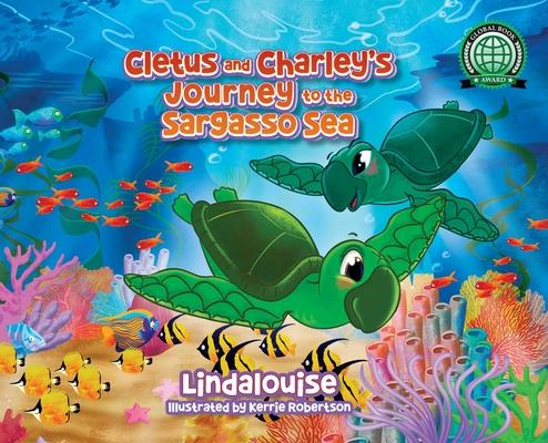 Cletus and Charley's Journey to the Sargasso Sea: Book 2 of the Cletus the Little Loggerhead Turtle Series