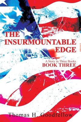 The Insurmountable Edge Book Three: A Story in Three Books