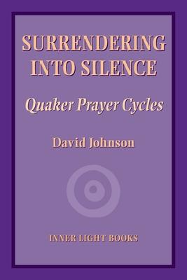 Surrendering into Silence: Quaker Prayer Cycles