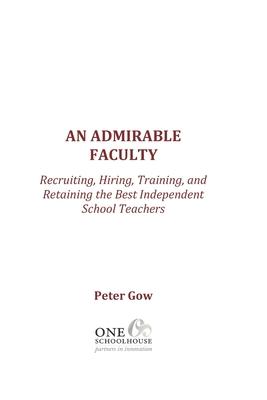 An Admirable Faculty: Recruiting, Hiring, Training, and Retaining the Best Independent School Teachers Subscription