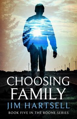 Choosing Family: Book Five in the Boone Series