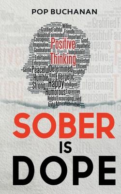 Sober is Dope: Sobriety Prayers and Affirmations for Attracting Health, Happiness, and Abundance in Recovery