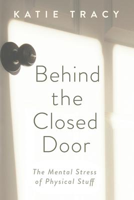 Behind the Closed Door: The Mental Stress of Physical Stuff