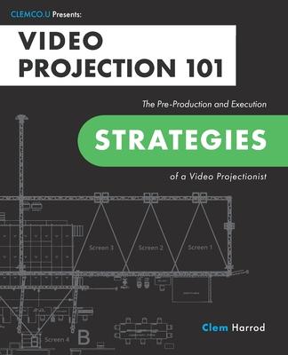 Video Projection 101: The Pre-Production and Execution Strategies of a Video Projectionist