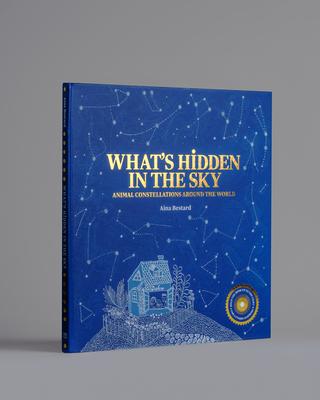 What's Hidden in the Sky: Animal Constellations Around the World (Shine a Light Books for Children; Kids Interactive Books)